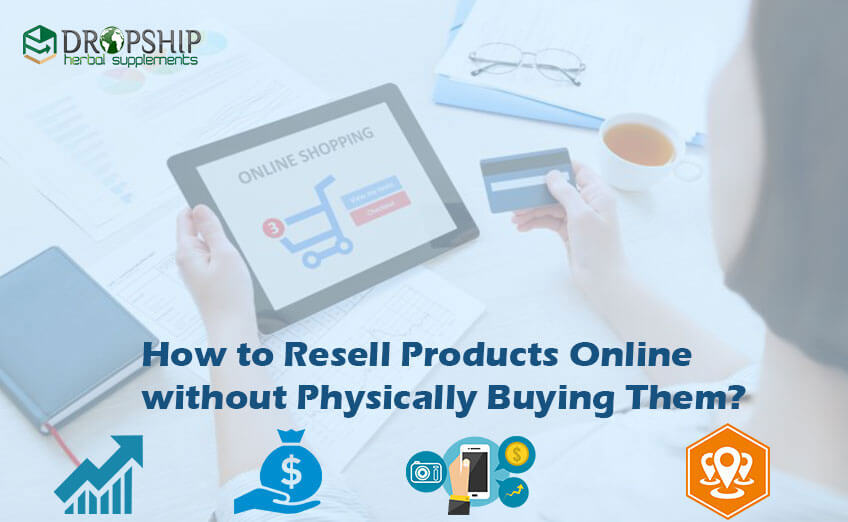 Resell Products Online without Physically Buying