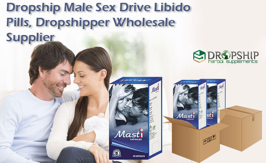 Dropship Male Sex Drive Libido Pills